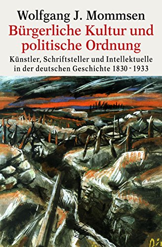 Beispielbild fr Brgerliche Kultur und politische Ordnung: Knstler, Schriftsteller und Intellektuelle in der deutschen Geschichte 1830-1933: Knstler, . in der deutschen Geschichte 1830-1933 zum Verkauf von medimops