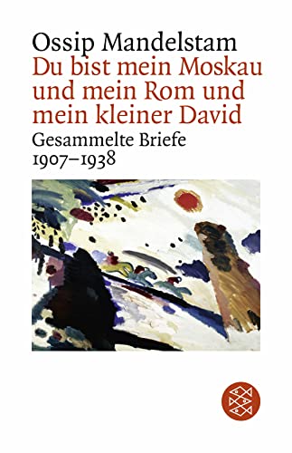 Stock image for Du bist mein Moskau und mein Rom und mein kleiner David. Gesammelte Briefe 1907-1938. for sale by Antiquariat Bcherkeller