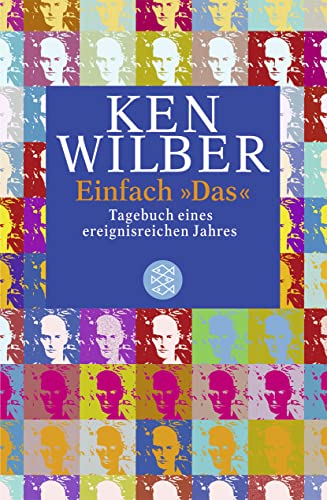 Einfach ' Das'. Tagebuch eines ereignisreichen Jahres. (9783596150724) by Wilber, Ken