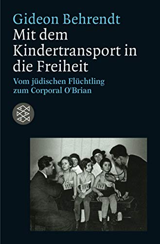 9783596150823: Mit dem Kindertransport in die Freiheit : vom jüdischen Flüchtling zum Corporal O'Brian