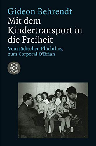 9783596150823: Mit dem Kindertransport in die Freiheit : vom jdischen Flchtling zum Corporal O'Brian