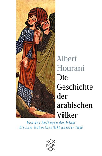 Beispielbild fr Die Geschichte der arabischen Vlker: Von den Anfngen des Islam bis zum Nahostkonflikt unserer Tage zum Verkauf von medimops