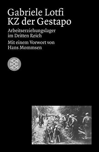 KZ der Gestapo. Arbeitserziehungslager im Dritten Reich. von Gabriele Lotfi - Gabriele Lotfi