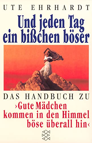 9783596151356: Und jeden Tag ein bichen bser: Das Handbuch zu Gute Mdchen kommen in den Himmel, bse berall hin