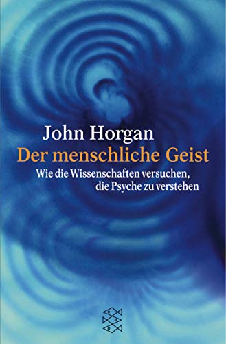 Stock image for Der menschliche Geist: Wie die Wissenschaft versucht, die Psyche zu verstehen (Fischer Sachbcher) for sale by ABC Versand e.K.