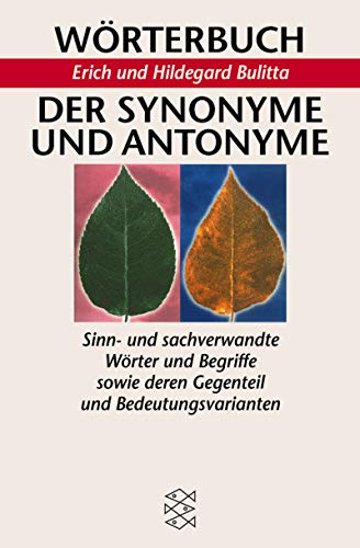 Wörterbuch der Synonyme und Antonyme, 18000 Stichwörter mit 200000 Worterklärungen, sinn- und sachverwandte Wörter und Begriffe sowie deren Gegenteil und Bedeutungsvarianten, - Bulitta, Erich & Hildegard