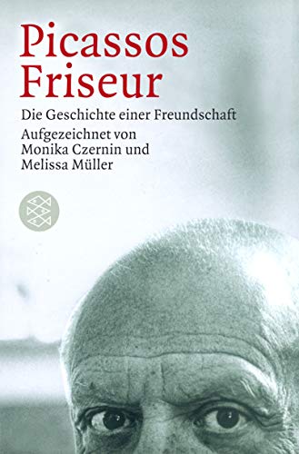 Picassos Friseur. Die Geschichte einer Freundschaft. (9783596151776) by Czernin, Monika; MÃ¼ller, Melissa
