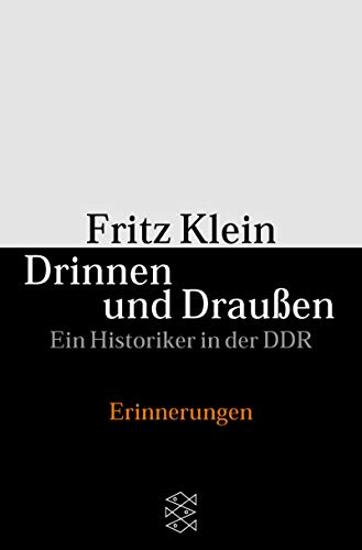 Beispielbild fr Drinnen und Draussen: Ein Historiker in der DDR. ErinnerungenDezember 2000 von Fritz Klein zum Verkauf von Nietzsche-Buchhandlung OHG