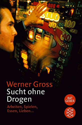 9783596152155: Sucht ohne Drogen: Arbeiten, Spielen, Essen, Lieben.