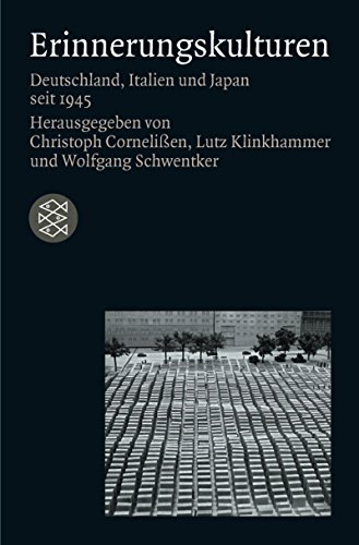 Erinnerungskulturen Deutschland, Italien und Japan seit 1945 - Cornelißen, Christoph (Hrsg.), Lutz (Hrsg.) Klinkhammer und Wolfgang (Hrsg.) Schwentker