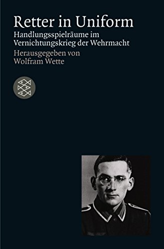 Beispielbild fr Retter in Uniform: Handlungsspielrume im Vernichtungskrieg der Wehrmacht zum Verkauf von medimops