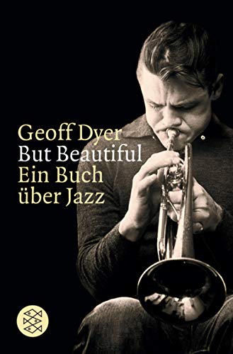 But beautiful : ein Buch über Jazz. Aus dem Engl. von Matthias Müller / Fischer ; 15314 - Dyer, Geoff