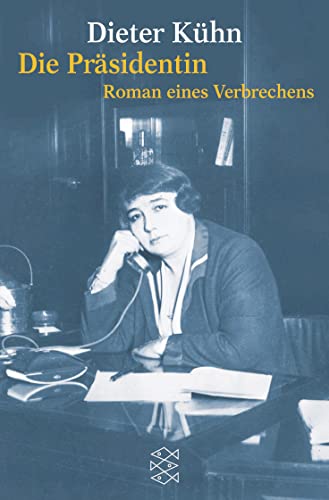 Stock image for Die Präsidentin: Roman eines Verbrechens (Taschenbuch) von Dieter Kühn (Autor) for sale by Nietzsche-Buchhandlung OHG