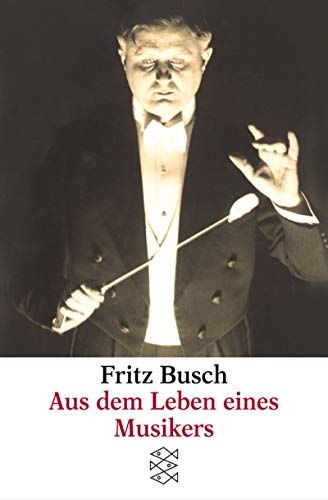 Aus dem Leben eines Musikers - Busch, Fritz und J Hellmut Freund