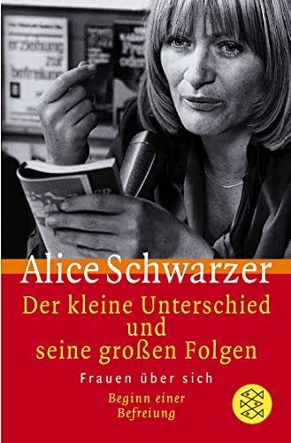 Der kleine Unterschied und seine großen Folgen : Frauen über sich, Beginn einer Befreiung - Alice Schwarzer