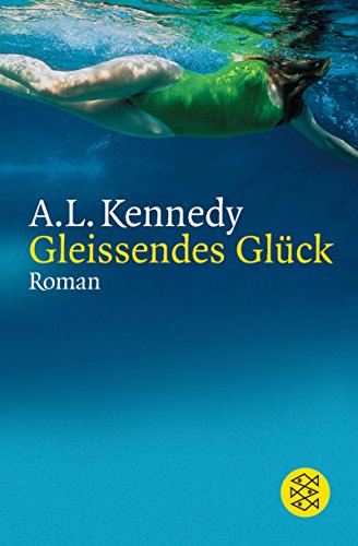 Gleissendes Glück. Roman. Aus dem Englischen von Ingo Herzke. Originaltitel: Original Bliss. - (=Fischer 15493). - Kennedy, A. L.