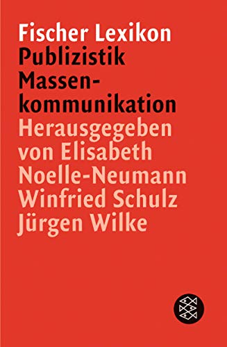 Fischer Lexikon Publizistik Massenkommunikation (Fischer Sachbücher) - Noelle-Neumann, Elisabeth, Schulz, Winfried, Wilke, Jürgen, Donsbach, Walter, Donsbach, Wolfgang