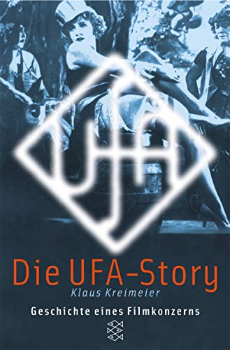 Die UFA Story, Geschichte eines Filmkonzerns, Mit vielen Abb., - Kreimeier, Klaus