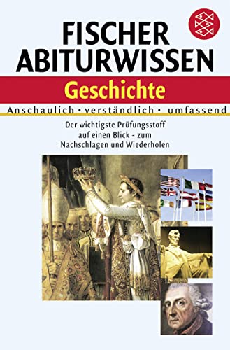 Stock image for Fischer Abiturwissen Geschichte: Anschaulich - Verstndlich - Umfassend for sale by medimops