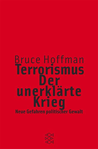 TERRORISMUS DER UNERKLÄRTE KRIEG. Neue Gefahren politischer Gewalt. - Hoffman Bruce