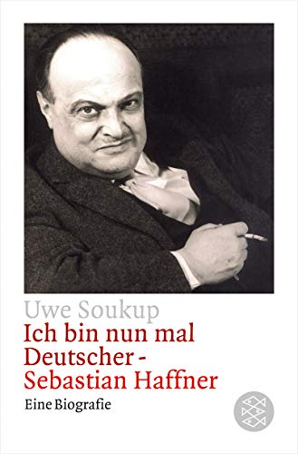 Ich bin nun mal Deutscher - Sebastian Haffner (signiertes Exemplar). Eine Biografie.