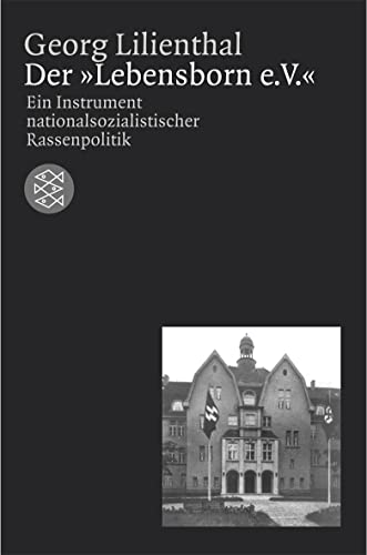 Der »Lebensborn e. V.«: Ein Instrument nationalsozialistischer Rassenpolitik (Die Zeit des Nationalsozialismus. 