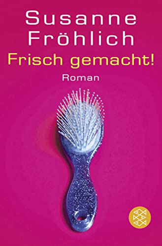 Frisch gemacht! : Roman. Fischer ; 15734 - Fröhlich, Susanne