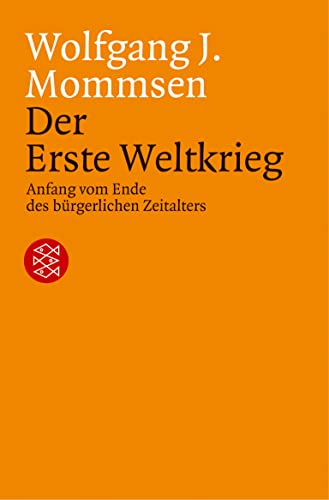 DER ERSTE WELTKRIEG. Anfang vom Ende des bürgerlichen Zeitalters - Mommsen, Wolfgang J.