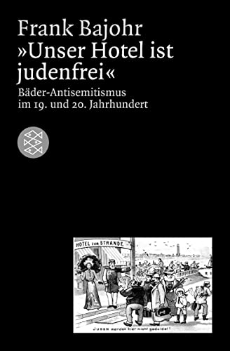 9783596157969: Unser Hotel ist judenfrei: Bder-Antisemitismus im 19. und 20. Jahrhundert