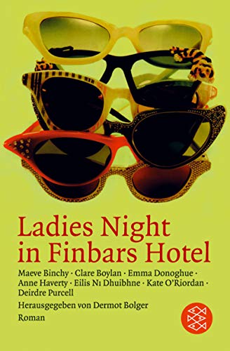 Ladies Night in Finbars Hotel. (9783596158171) by Miro, Joan; Binchy, Maeve; Boylan, Clare; Donoghue, Emma; Haverty, Anne; Ni Dhuibhne, Eilis; ORiordan, Kate; Bolger, Dermot