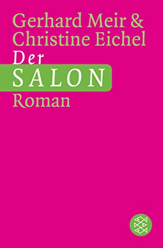 Der Salon : Roman. Gerhard Meir ; Christine Eichel / Fischer ; 15841 - Meir, Gerhard und Christine Eichel