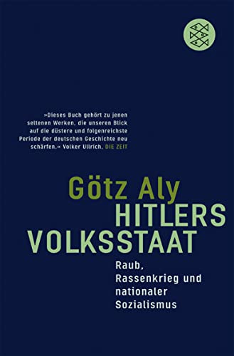 Hitlers Volksstaat: Raub, Rassenkrieg und nationaler Sozialismus. Mit e. Nachw.: Antwort auf d. Kritik. - Aly, Götz