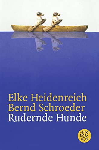 Rudernde Hunde : Geschichten. Elke Heidenreich ; Bernd Schroeder / Fischer ; 15879 - Heidenreich, Elke und Bernd Schroeder