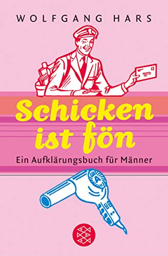 Beispielbild fr Schicken ist fn. Ein Aufklrungsbuch fr Mnner. zum Verkauf von medimops