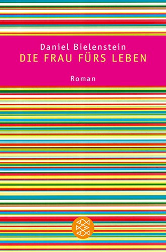 Die Frau fürs Leben. Roman. TB - Daniel Bielenstein