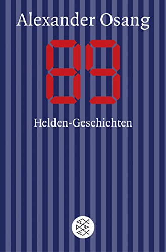 89: Helden-Geschichten - Osang, Alexander; Osang, Alexander