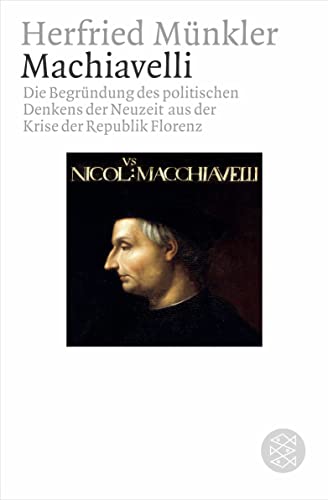 9783596161782: Machiavelli: Die Begrndung des politischen Denkens der Neuzeit aus der Krise der Republik Florenz
