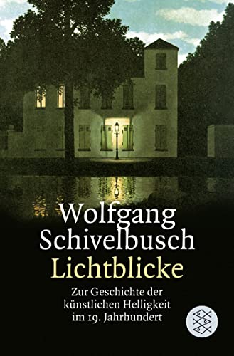 Lichtblicke: Zur Geschichte der künstlichen Helligkeit im 19. Jahrhundert - Schivelbusch, Wolfgang
