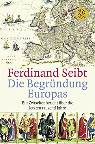 Die Begründung Europas - Ferdinand Seibt