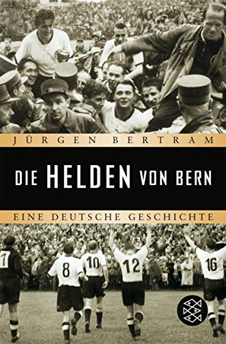 Beispielbild fr Die Helden von Bern: Eine deutsche Geschichte zum Verkauf von Martin Greif Buch und Schallplatte