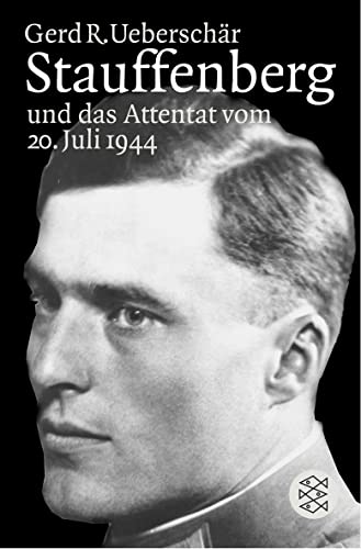 Stauffenberg und das Attentat des 20. Juli 1944 : Darstellung, Biographien, Dokumente - Gerd R. Ueberschär