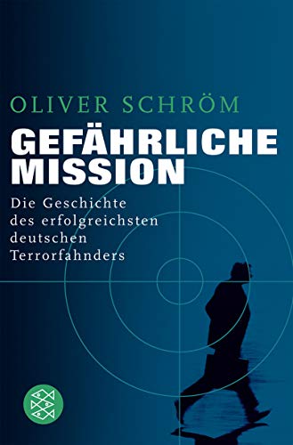 9783596163700: Gefhrliche Mission: Die Geschichte des erfolgreichsten deutschen Terrorfahnders