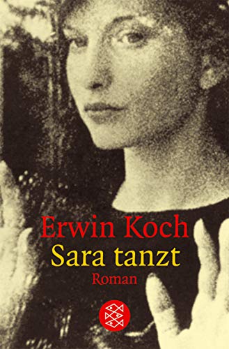 Beispielbild fr Sara tanzt: Roman (Taschenbuch) von Erwin Koch (Autor) zum Verkauf von Nietzsche-Buchhandlung OHG