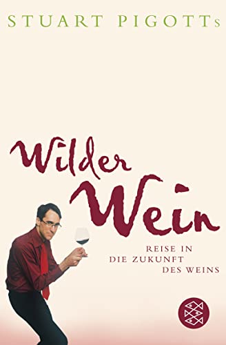 Imagen de archivo de Stuart Pigotts wilder Wein: Reise in die Zukunft des Weins a la venta por Leserstrahl  (Preise inkl. MwSt.)