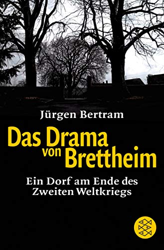 Beispielbild fr Das Drama von Brettheim. Ein Dorf am Ende des Zweiten Weltkrieges zum Verkauf von medimops