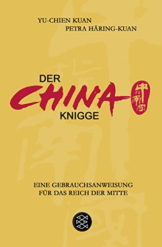 Imagen de archivo de Der China-Knigge: Eine Gebrauchsanweisung fr das Reich der Mitte a la venta por medimops