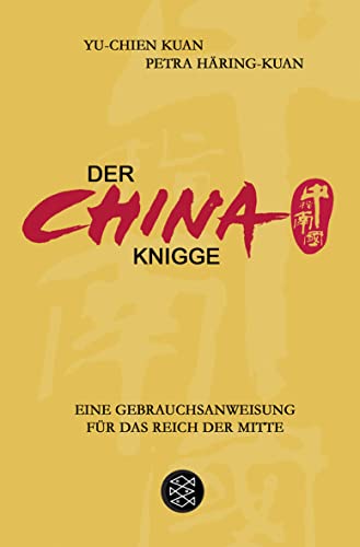 Stock image for Der China-Knigge: Eine Gebrauchsanweisung fr das Reich der Mitte for sale by medimops