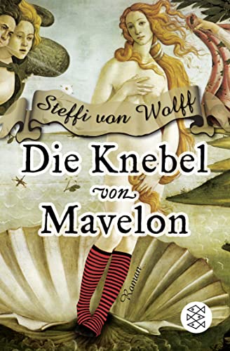 Die Knebel von Mavelon : Roman. Originalausgabe - Steffi von Wolff