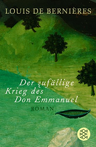 Der zufällige Krieg des Don Emmanuel : Roman. Louis de Bernières. Aus dem Engl. von Klaus Pemsel / Fischer ; 16787 - de Bernieres, Louis