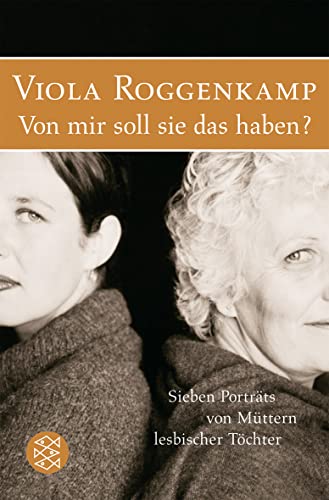 Stock image for Von mir soll sie das haben?: Sieben Portrts von Mttern lesbischer Tchter for sale by medimops